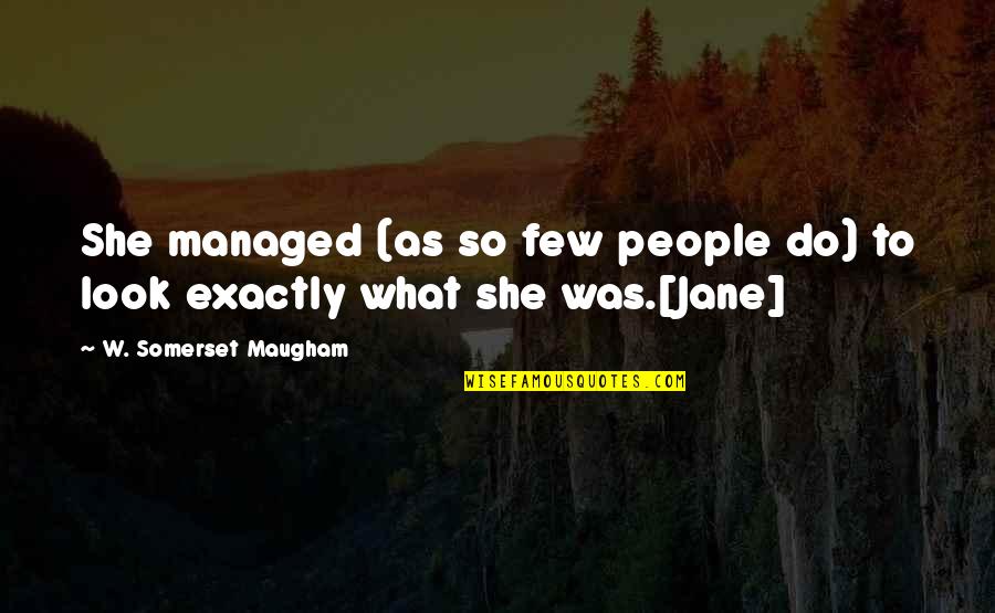 Vvrga Quotes By W. Somerset Maugham: She managed (as so few people do) to
