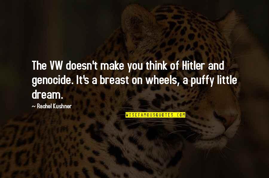 Vw Quotes By Rachel Kushner: The VW doesn't make you think of Hitler Vw Quotes By Rachel Kushner: The VW doesn't make you think of Hitler