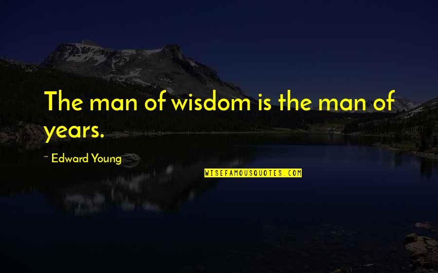 Vxa Cov2 1 Quotes By Edward Young: The man of wisdom is the man of