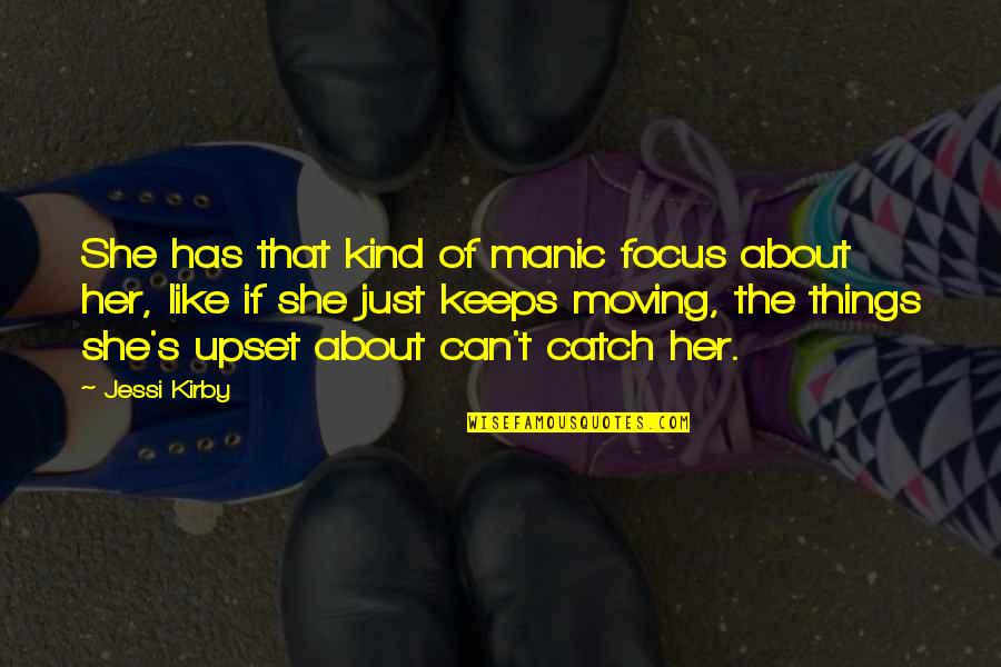 Vxar Quotes By Jessi Kirby: She has that kind of manic focus about Vxar Quotes By Jessi Kirby: She has that kind of manic focus about