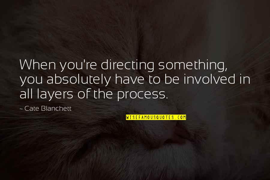 Vxx Price Quote Quotes By Cate Blanchett: When you're directing something, you absolutely have to