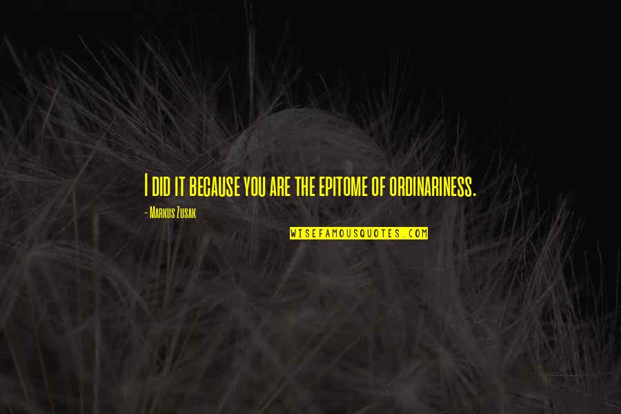 Vyacheslav Glazkov Quotes By Markus Zusak: I did it because you are the epitome
