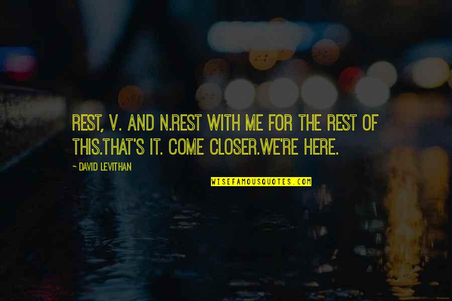 V'yages Quotes By David Levithan: Rest, v. and n.Rest with me for the