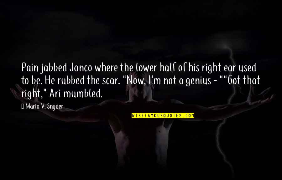 V'yages Quotes By Maria V. Snyder: Pain jabbed Janco where the lower half of