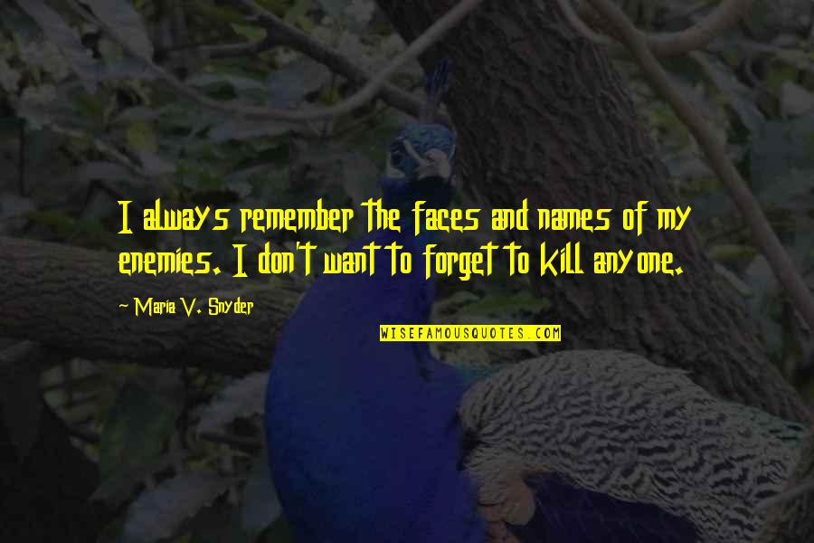 V'yages Quotes By Maria V. Snyder: I always remember the faces and names of