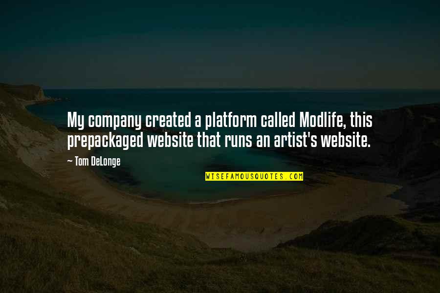 Vybaveni Hotelu Quotes By Tom DeLonge: My company created a platform called Modlife, this Vybaveni Hotelu Quotes By Tom DeLonge: My company created a platform called Modlife, this