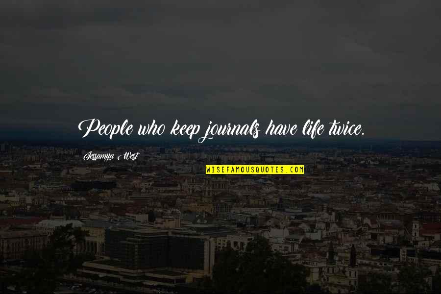 Vydno Quotes By Jessamyn West: People who keep journals have life twice. Vydno Quotes By Jessamyn West: People who keep journals have life twice.