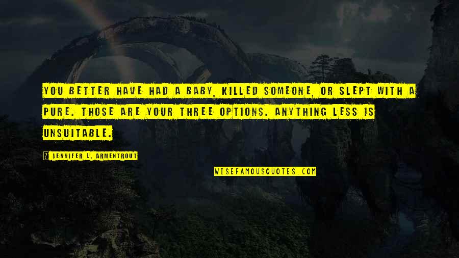 Vying Quotes By Jennifer L. Armentrout: You better have had a baby, killed someone, Vying Quotes By Jennifer L. Armentrout: You better have had a baby, killed someone,