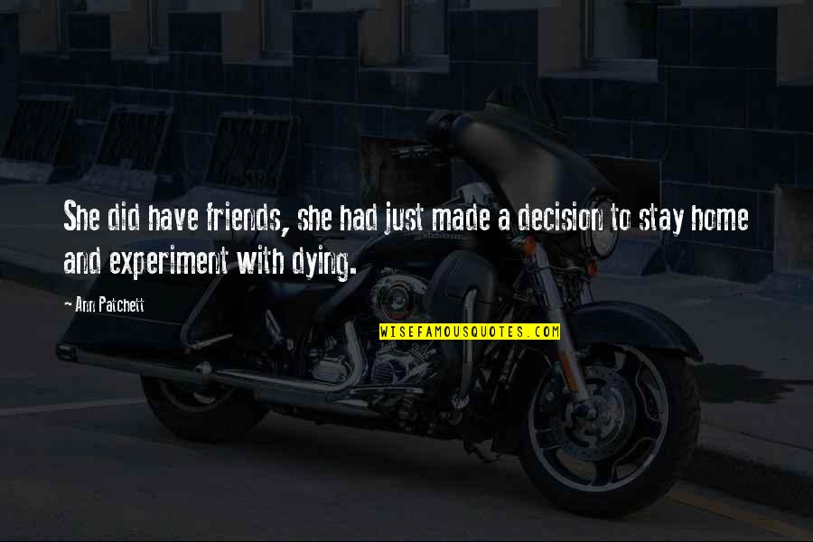 Vyj Dri Pomer V Z Kladn M Tvaru Quotes By Ann Patchett: She did have friends, she had just made