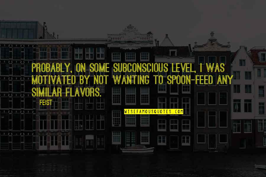 Vym Stock Quote Quotes By Feist: Probably, on some subconscious level, I was motivated Vym Stock Quote Quotes By Feist: Probably, on some subconscious level, I was motivated