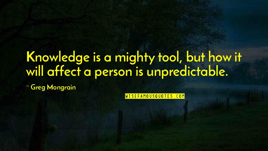 Vypad V N Quotes By Greg Mongrain: Knowledge is a mighty tool, but how it