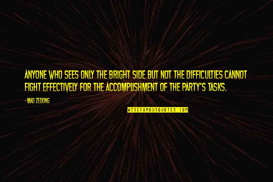 Vypadavanie Quotes By Mao Zedong: Anyone who sees only the bright side but Vypadavanie Quotes By Mao Zedong: Anyone who sees only the bright side but