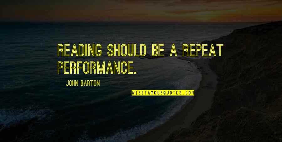 Vyron Na Quotes By John Barton: Reading should be a repeat performance. Vyron Na Quotes By John Barton: Reading should be a repeat performance.