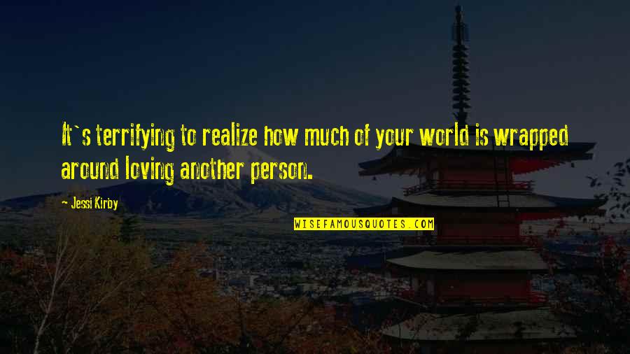 Vyrum Quotes By Jessi Kirby: It's terrifying to realize how much of your Vyrum Quotes By Jessi Kirby: It's terrifying to realize how much of your