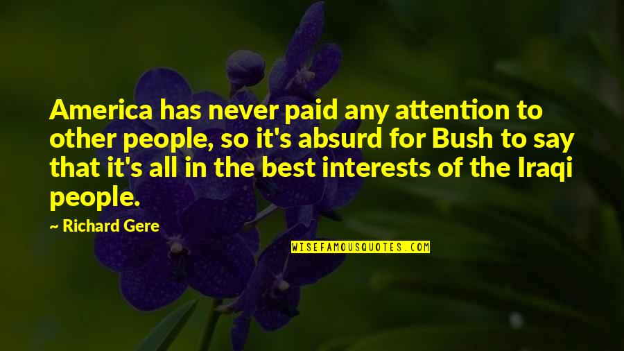Vysoce Citliv Quotes By Richard Gere: America has never paid any attention to other Vysoce Citliv Quotes By Richard Gere: America has never paid any attention to other