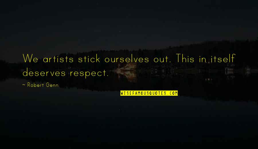 Vysoce Toxick Quotes By Robert Genn: We artists stick ourselves out. This in itself