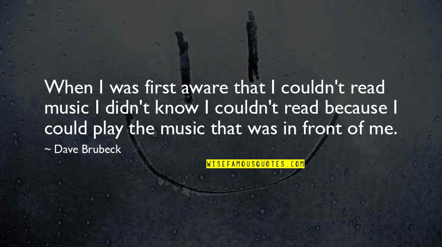 Vysotskaya Design Quotes By Dave Brubeck: When I was first aware that I couldn't