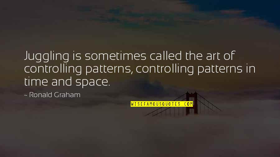 Vyvial Climate Quotes By Ronald Graham: Juggling is sometimes called the art of controlling