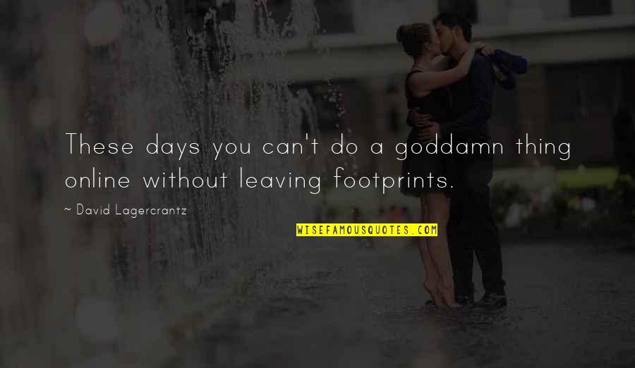 Vzal Na Quotes By David Lagercrantz: These days you can't do a goddamn thing