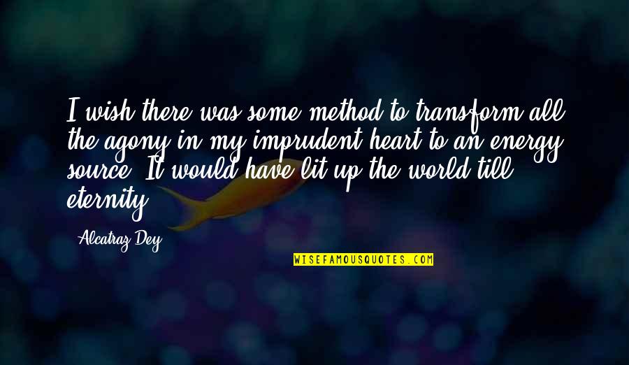 Vznik Eu Quotes By Alcatraz Dey: I wish there was some method to transform Vznik Eu Quotes By Alcatraz Dey: I wish there was some method to transform
