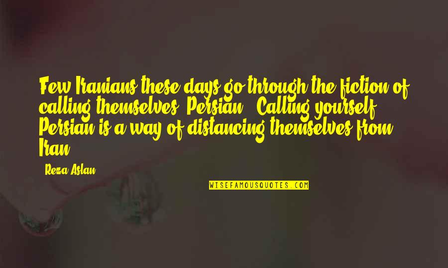 Vzpomenu Quotes By Reza Aslan: Few Iranians these days go through the fiction Vzpomenu Quotes By Reza Aslan: Few Iranians these days go through the fiction