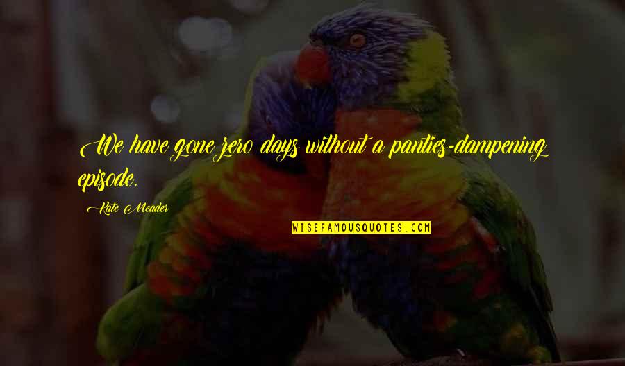 Vzprint Quotes By Kate Meader: We have gone zero days without a panties-dampening