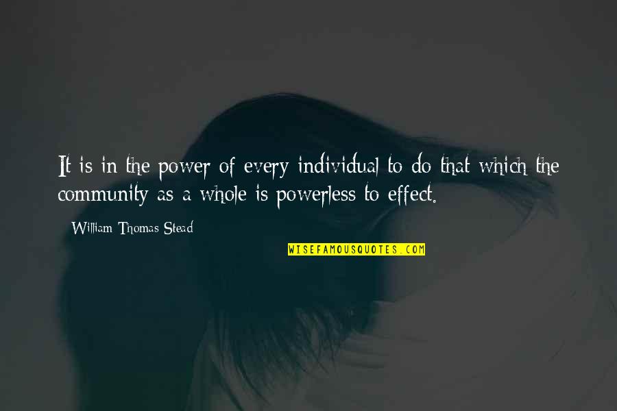 Vzw Quote Quotes By William Thomas Stead: It is in the power of every individual