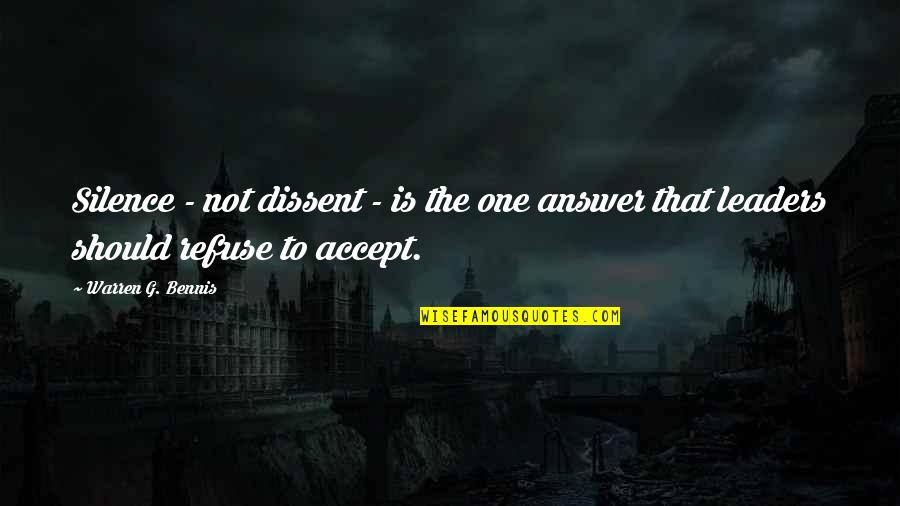 W Bennis Quotes By Warren G. Bennis: Silence - not dissent - is the one