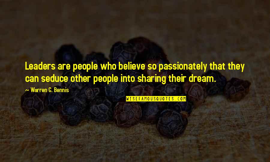 W Bennis Quotes By Warren G. Bennis: Leaders are people who believe so passionately that W Bennis Quotes By Warren G. Bennis: Leaders are people who believe so passionately that