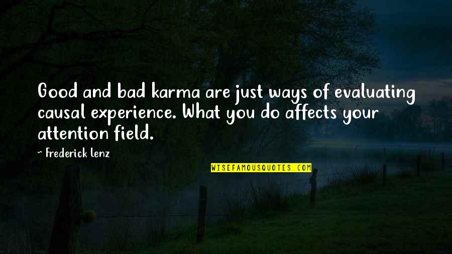 W C Field Quotes By Frederick Lenz: Good and bad karma are just ways of