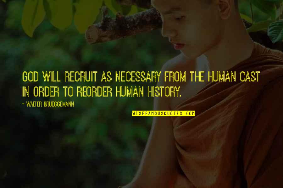 W. Cleon Skousen Quotes By Walter Brueggemann: God will recruit as necessary from the human