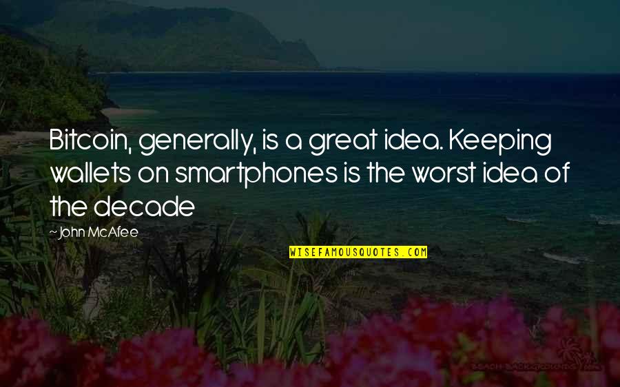 W D Amaradeva Quotes By John McAfee: Bitcoin, generally, is a great idea. Keeping wallets W D Amaradeva Quotes By John McAfee: Bitcoin, generally, is a great idea. Keeping wallets