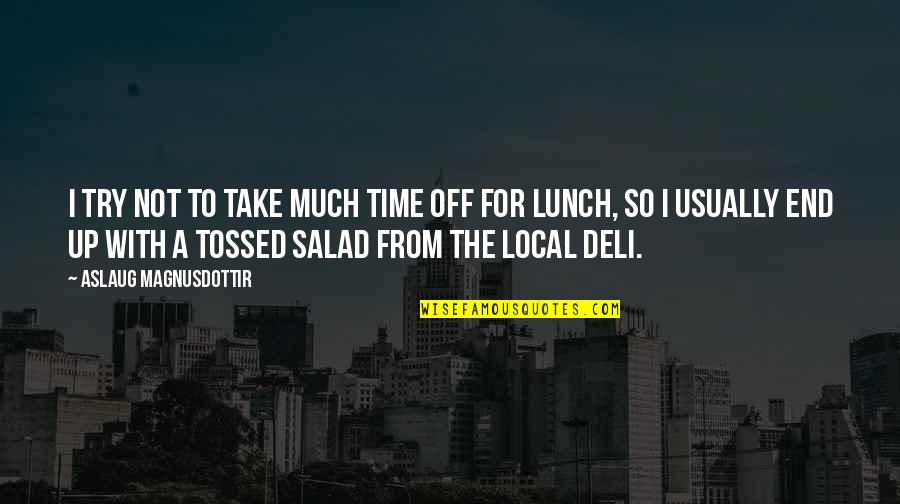 W D Deli Quotes By Aslaug Magnusdottir: I try not to take much time off W D Deli Quotes By Aslaug Magnusdottir: I try not to take much time off