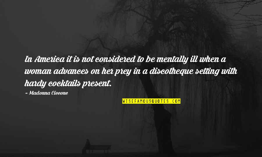 W.e. Madonna Quotes By Madonna Ciccone: In America it is not considered to be W.e. Madonna Quotes By Madonna Ciccone: In America it is not considered to be