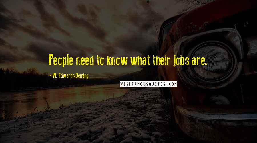 W. Edwards Deming quotes: People need to know what their jobs are.