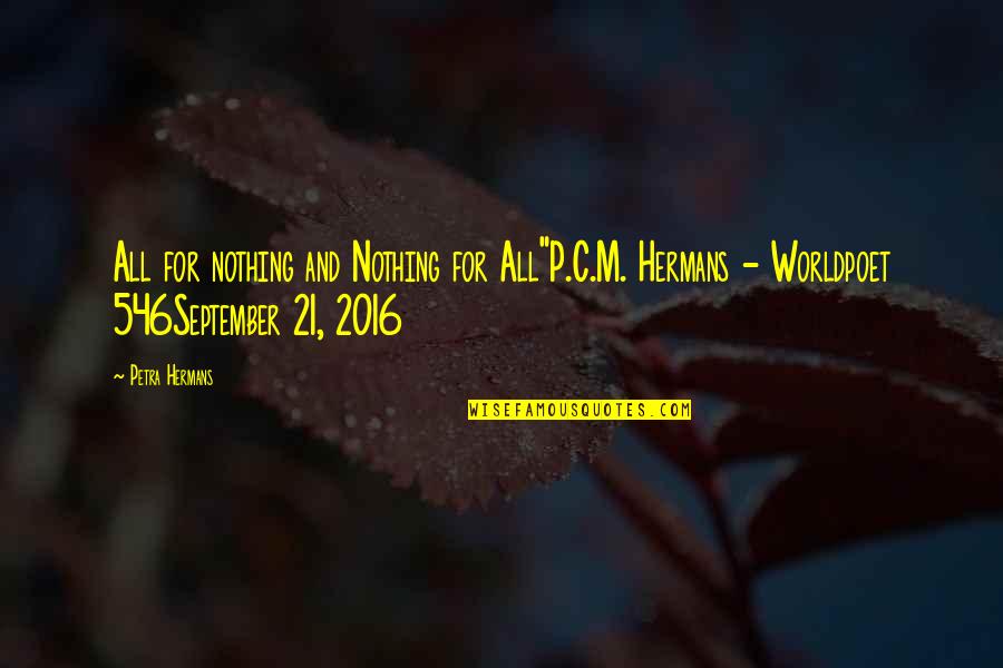 W.f. Hermans Quotes By Petra Hermans: All for nothing and Nothing for All"P.C.M. Hermans
