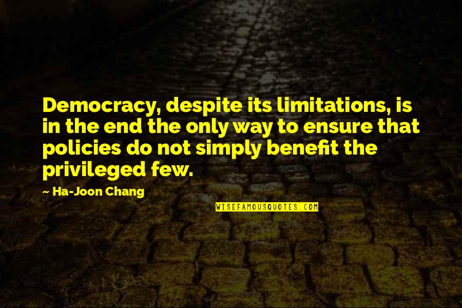 W.f Kumuyi Quotes By Ha-Joon Chang: Democracy, despite its limitations, is in the end