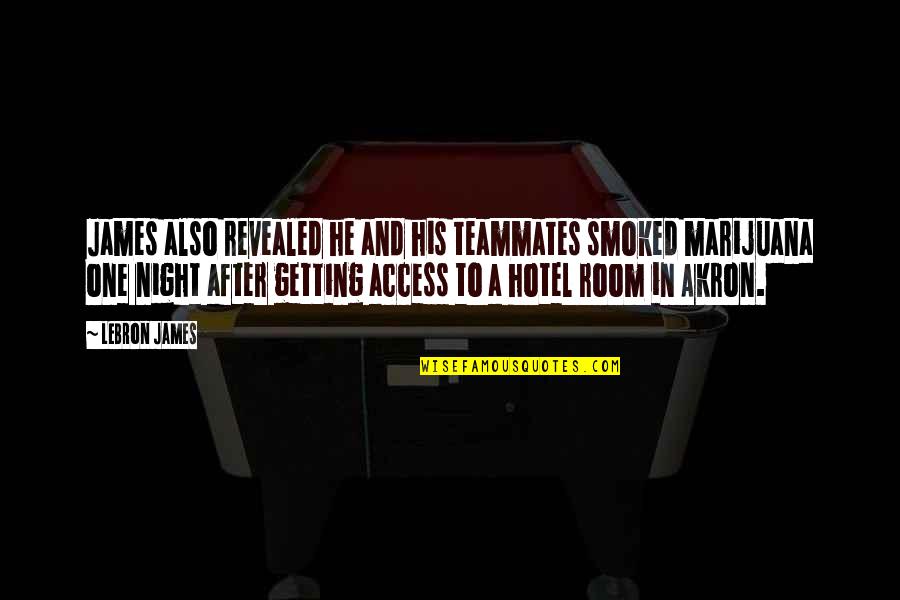 W Hotel Quotes By LeBron James: James also revealed he and his teammates smoked