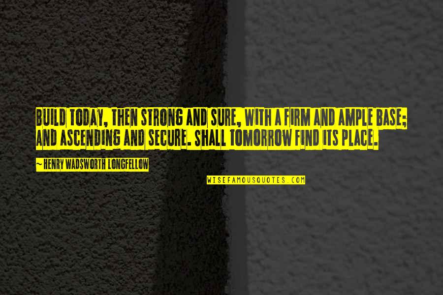 W Hrungsrechner Schweizer Franken Quotes By Henry Wadsworth Longfellow: Build today, then strong and sure, With a W Hrungsrechner Schweizer Franken Quotes By Henry Wadsworth Longfellow: Build today, then strong and sure, With a