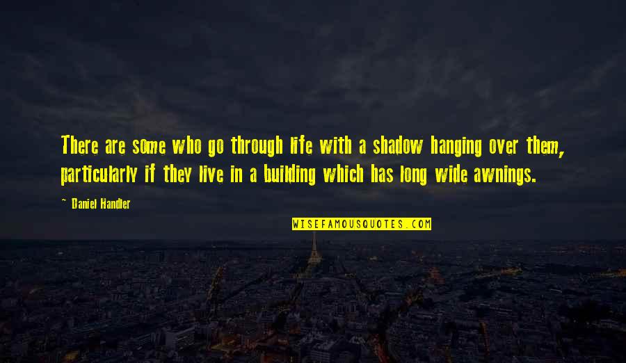 W Lflingseder Quotes By Daniel Handler: There are some who go through life with W Lflingseder Quotes By Daniel Handler: There are some who go through life with