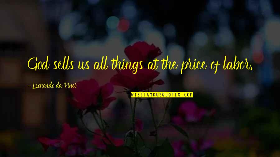 W M Branham Quotes By Leonardo Da Vinci: God sells us all things at the price
