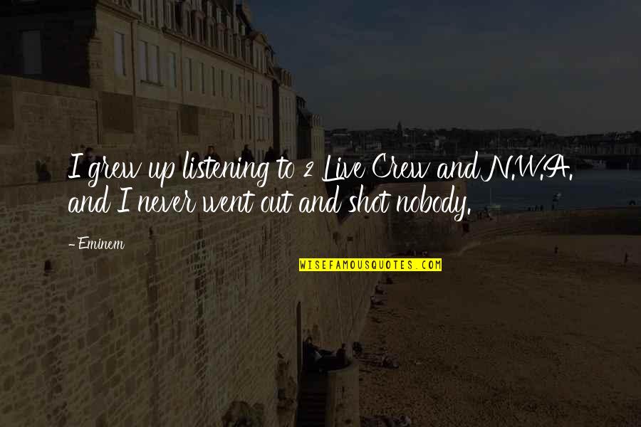 W N Quotes By Eminem: I grew up listening to 2 Live Crew