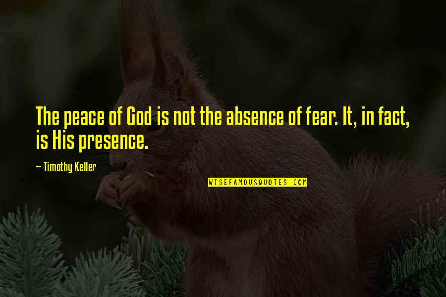 W R T Fantasy Football Quotes By Timothy Keller: The peace of God is not the absence