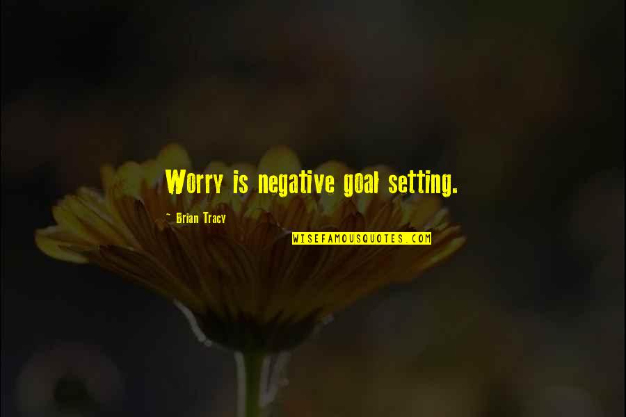 W Rfelnetze Quotes By Brian Tracy: Worry is negative goal setting. W Rfelnetze Quotes By Brian Tracy: Worry is negative goal setting.