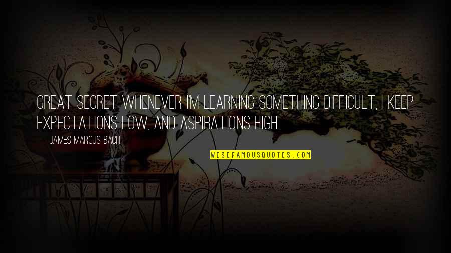 W Rmer Im Stuhl Quotes By James Marcus Bach: GREAT SECRET Whenever I'm learning something difficult, I W Rmer Im Stuhl Quotes By James Marcus Bach: GREAT SECRET Whenever I'm learning something difficult, I