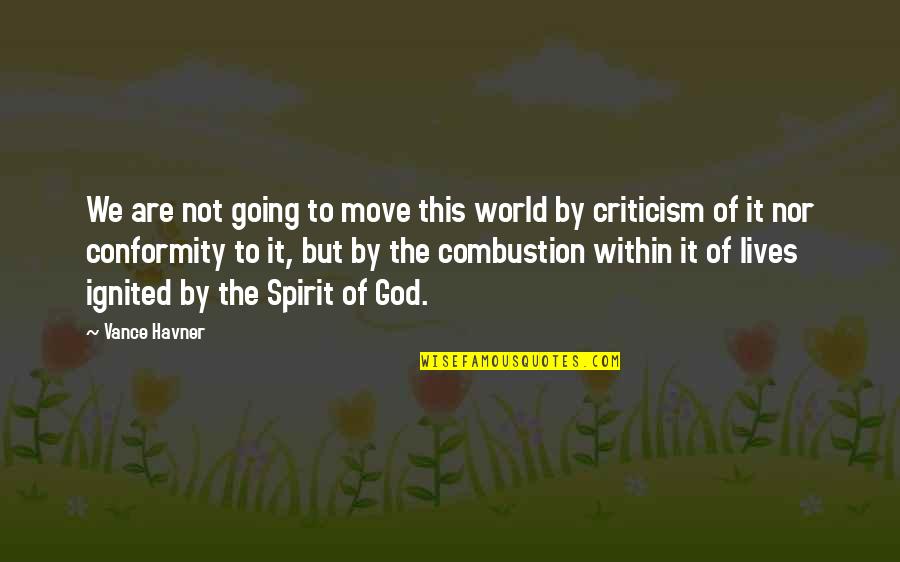 W Somerset Mauham Quotes By Vance Havner: We are not going to move this world W Somerset Mauham Quotes By Vance Havner: We are not going to move this world