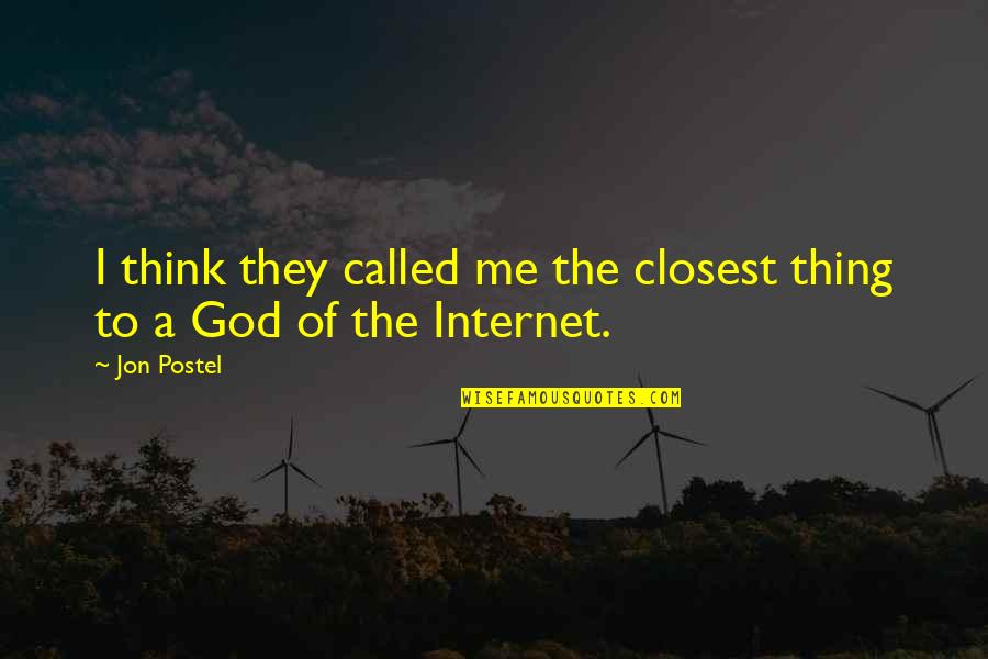 W W Ronin Quotes By Jon Postel: I think they called me the closest thing