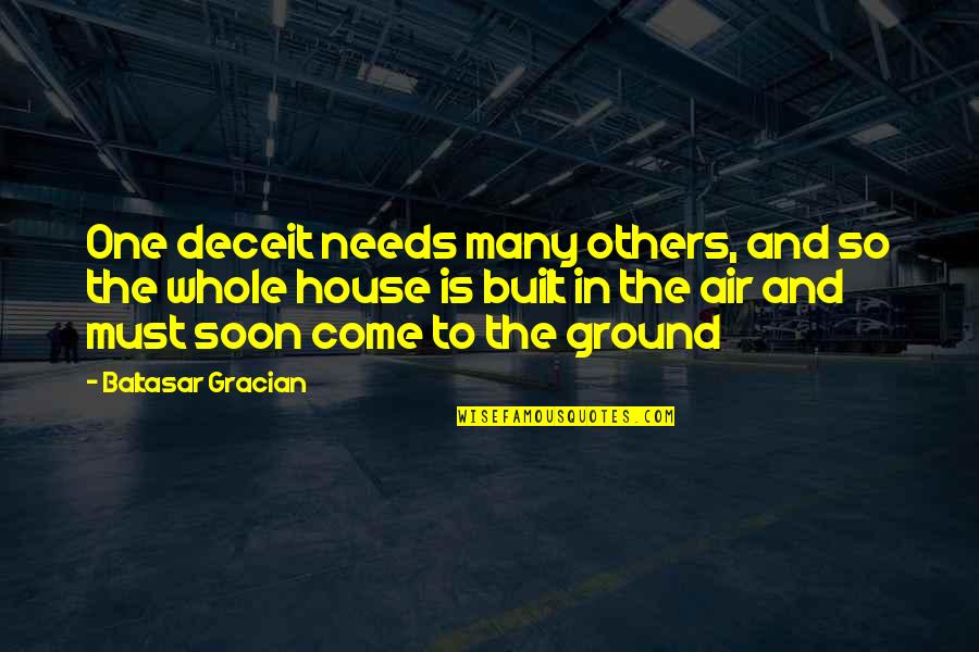 W1a Comedy Quotes By Baltasar Gracian: One deceit needs many others, and so the