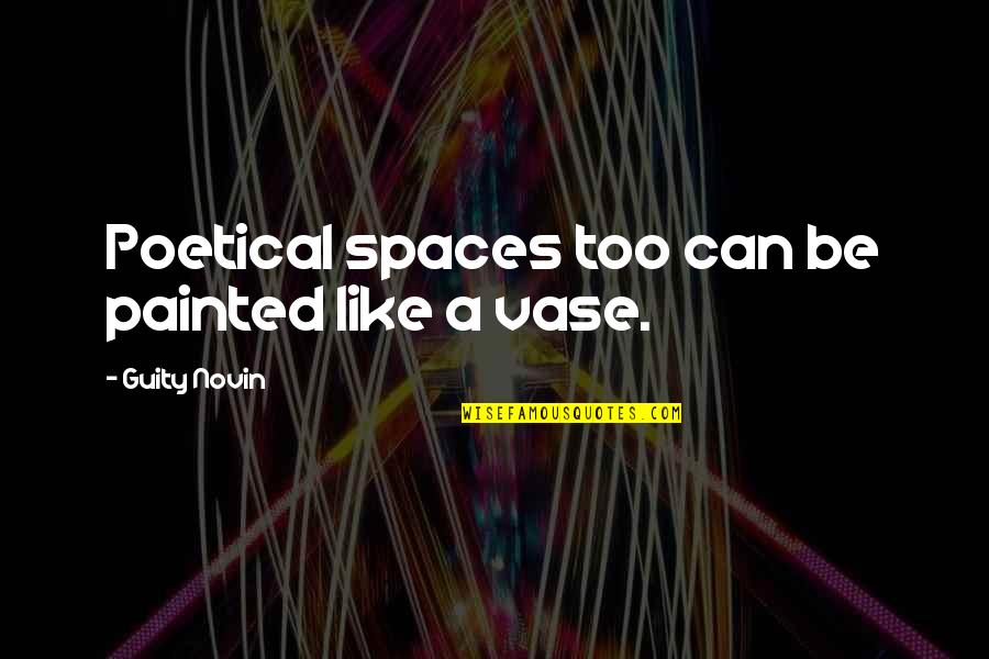 W3schools Com Quotes By Guity Novin: Poetical spaces too can be painted like a