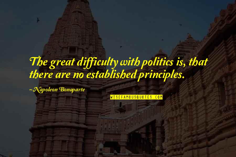 W3schools Com Quotes By Napoleon Bonaparte: The great difficulty with politics is, that there